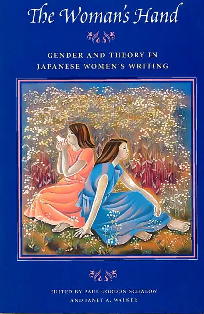 The Woman's Hand: Gender and Theory in Japanese Women's Writing - Hardcover