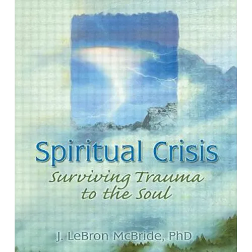 Spiritual Crisis: Surviving Trauma to the Soul - Paperback