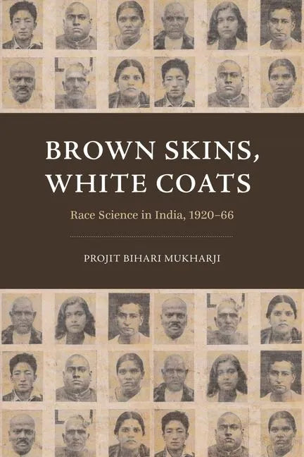 Brown Skins, White Coats: Race Science in India, 1920-66 - Hardcover