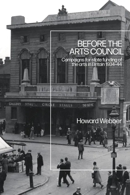 Before the Arts Council: Campaigns for state funding of the arts in Britain 1934-44 - Paperback