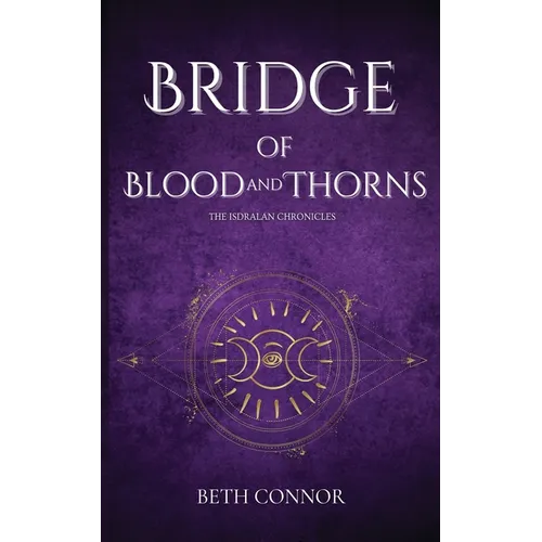 Bridge of Blood and Thorns: The Isdralan Chronicles - Paperback
