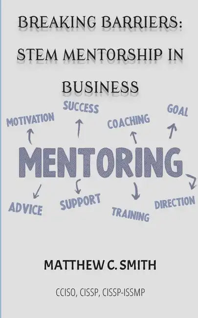 Breaking Barriers: S.T.E.M Mentorship in Business - Paperback