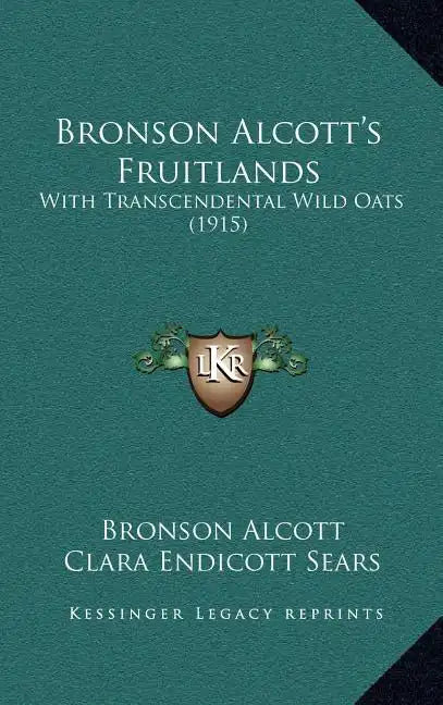 Bronson Alcott's Fruitlands: With Transcendental Wild Oats (1915) - Hardcover