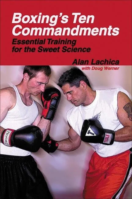 Boxing's Ten Commandments: Essential Training for the Sweet Science - Paperback