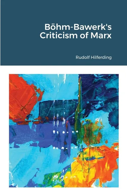 Böhm-Bawerk's Criticism of Marx - Paperback