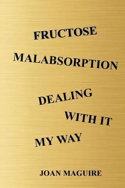 Fructose Malabsorption Dealing With It My Way Large Print - Paperback
