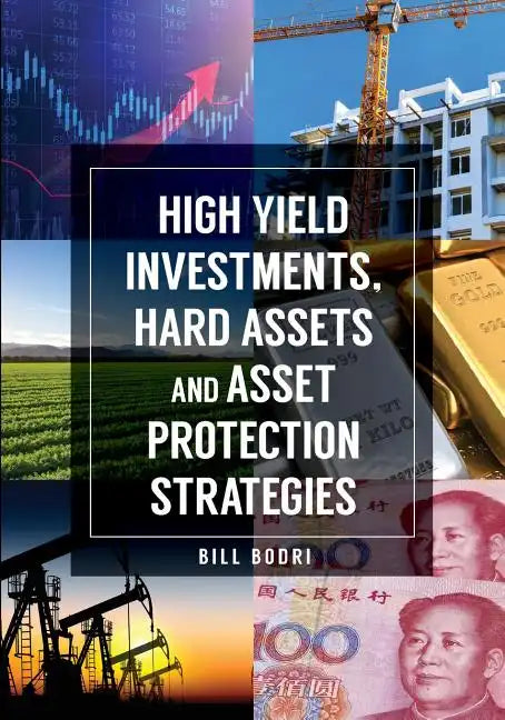 High Yield Investments, Hard Assets and Asset Protection Strategies - Paperback