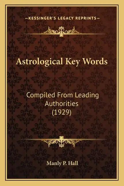 Astrological Key Words: Compiled From Leading Authorities (1929) - Paperback