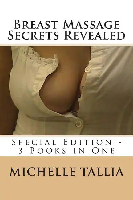 Breast Massage Secrets Revealed: Special Edition - 3 Books in One - Paperback