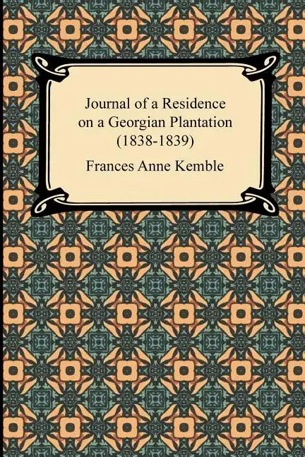 Journal of a Residence on a Georgian Plantation (1838-1839) - Paperback