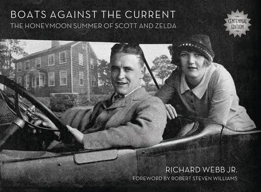 Boats Against the Current (Centennial Edition): The Honeymoon Summer of Scott and Zelda: Westport, Connecticut 1920 - Hardcover