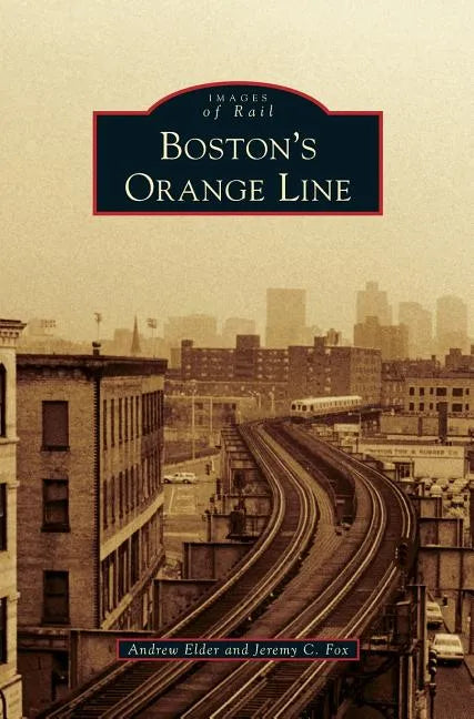 Boston's Orange Line - Hardcover