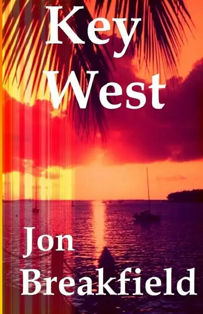 Key West: Tequila, a Pinch of Salt and a Quirky Slice of America - Paperback