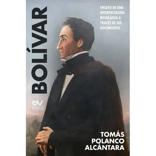 BOLÍVAR. Ensayo de una interpretación bibliográfica a través de sus documentos - Paperback
