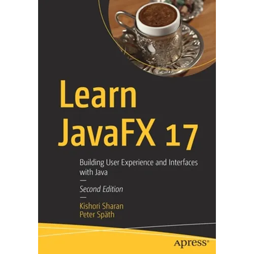 Learn Javafx 17: Building User Experience and Interfaces with Java - Paperback