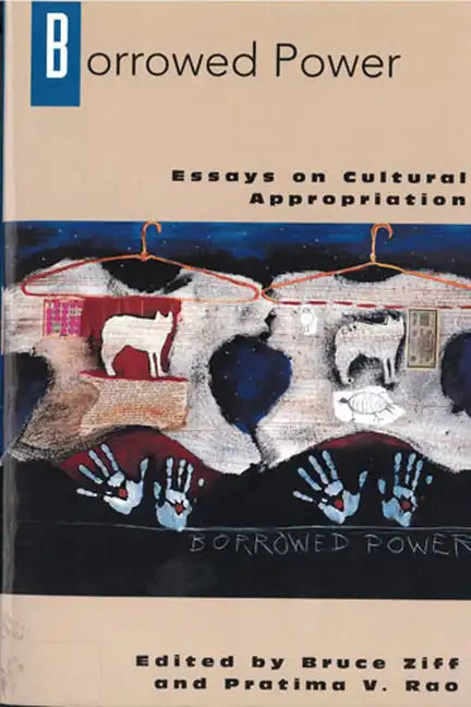 Borrowed Power: Essays on Cultural Appropriation - Paperback