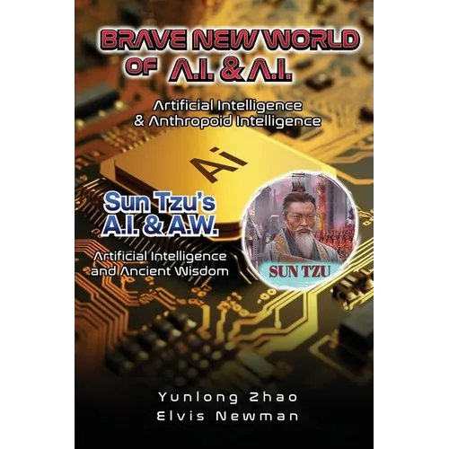 Brave New World of A.I + A.I: Artificial Intelligence & Anthropoid Intelligence - Paperback