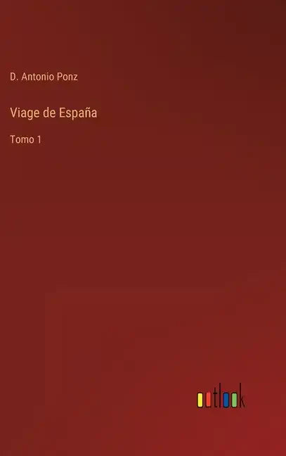 Viage de España: Tomo 1 - Hardcover