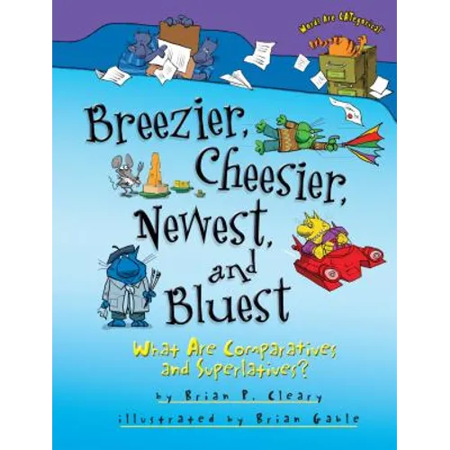 Breezier, Cheesier, Newest, and Bluest: What Are Comparatives and Superlatives? - Paperback