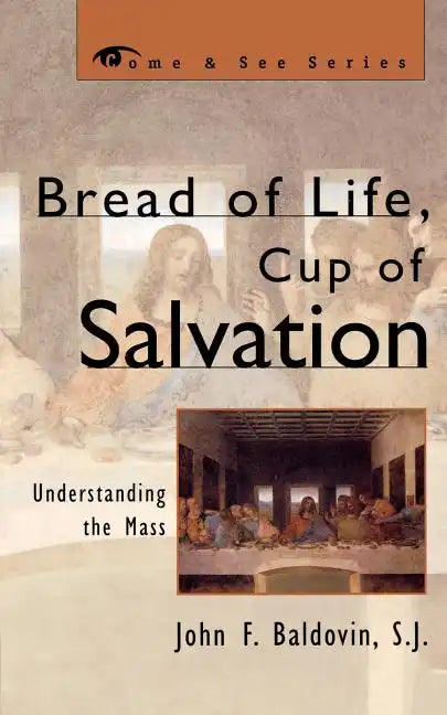 Bread of Life, Cup of Salvation: Understanding the Mass - Paperback