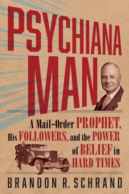Psychiana Man: A Mail-Order Prophet, His Followers, and the Power of Belief in Hard Times - Paperback
