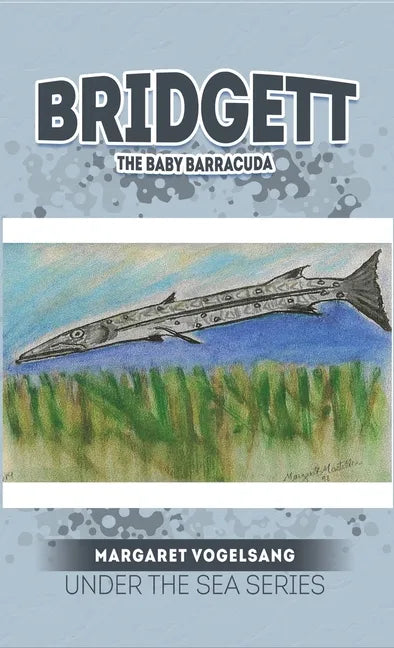 Bridgett: The Baby Barracuda: Under The Sea Series - Hardcover