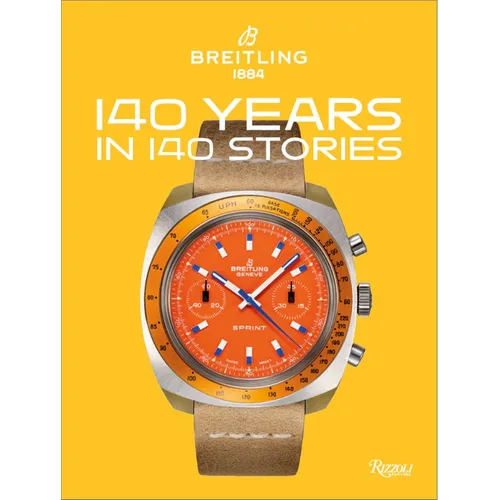 Breitling: 140 Years in 140 Stories: Written by Breitling - Hardcover