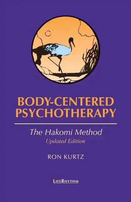 Body-Centered Psychotherapy: The Hakomi Method - Paperback