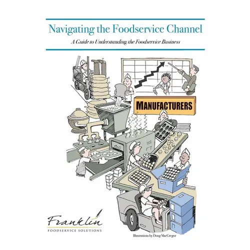Navigating the Foodservice Channel: A Guide to Understanding the Foodservice Business - Paperback