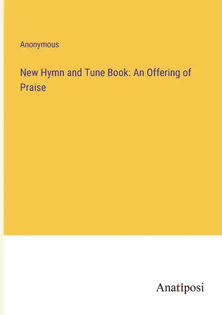 New Hymn and Tune Book: An Offering of Praise - Paperback