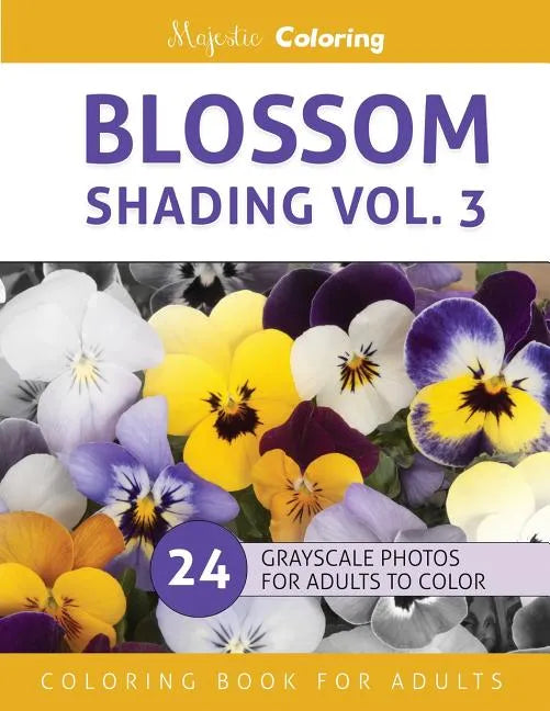 Blossom Shading Vol. 3: Stress Relieving Grayscale Photo Coloring for Adults - Paperback