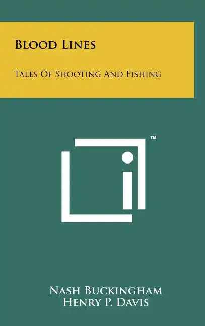 Blood Lines: Tales Of Shooting And Fishing - Hardcover