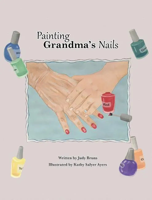 Painting Grandma's Nails - Hardcover