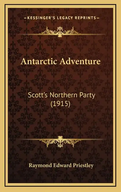 Antarctic Adventure: Scott's Northern Party (1915) - Hardcover