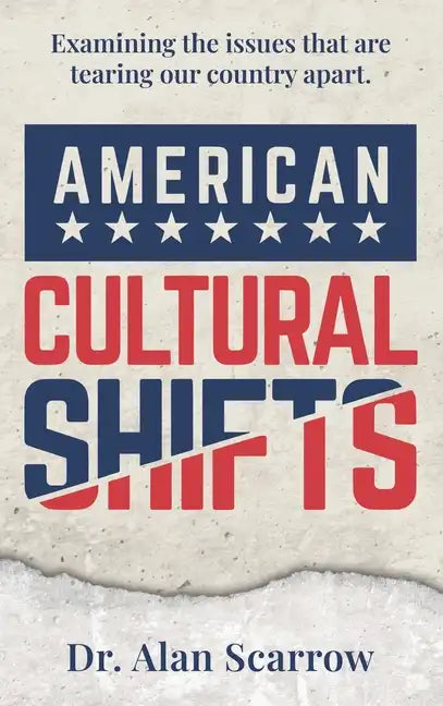 American Cultural Shifts: Examining the Issues That Are Tearing Our Country Apart - Hardcover