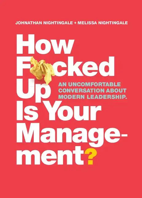 How F*cked Up Is Your Management?: An uncomfortable conversation about modern leadership - Paperback