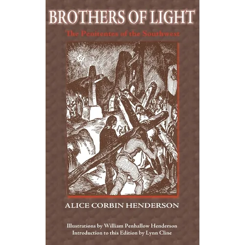 Brothers of Light: The Penitentes of the Southwest - Hardcover