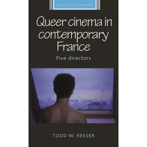 Queer Cinema in Contemporary France: Five Directors - Paperback