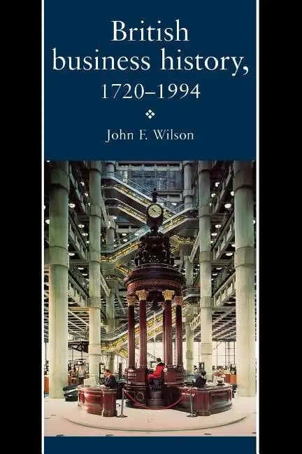British Business History, 1720-1994 - Paperback