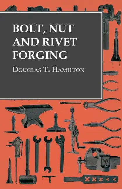Bolt, Nut and Rivet Forging - Paperback