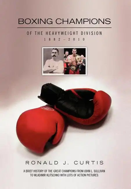 Boxing Champions of the Heavyweight Division 1882-2010 - Hardcover