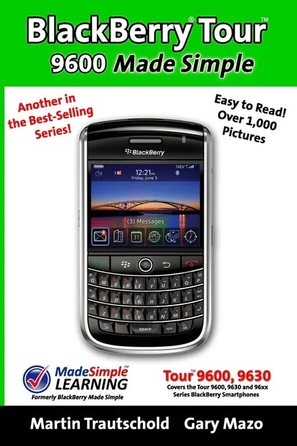BlackBerry Tour 9600 Made Simple: For the 9630, 9600 and all 96xx Series BlackBerry Smartphones - Paperback
