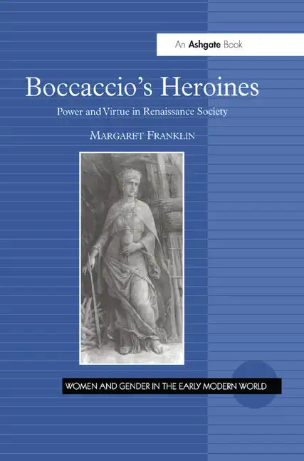 Boccaccio's Heroines: Power and Virtue in Renaissance Society - Paperback