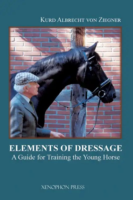 The Elements of Dressage: A Guide for How to Apply the Training Tree - Hardcover