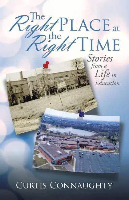 The Right Place at the Right Time: Stories from a Life in Education - Paperback