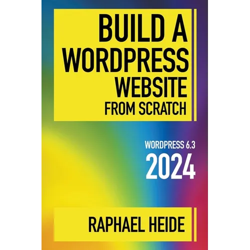 Build a WordPress Website From Scratch 2024 - Paperback