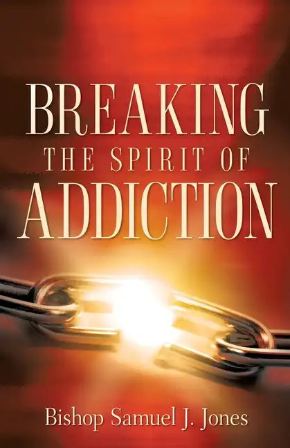 Breaking The Spirit Of Addiction - Paperback