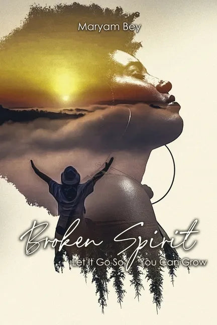 Broken Spirit: Let It Go So You Can Grow - Paperback