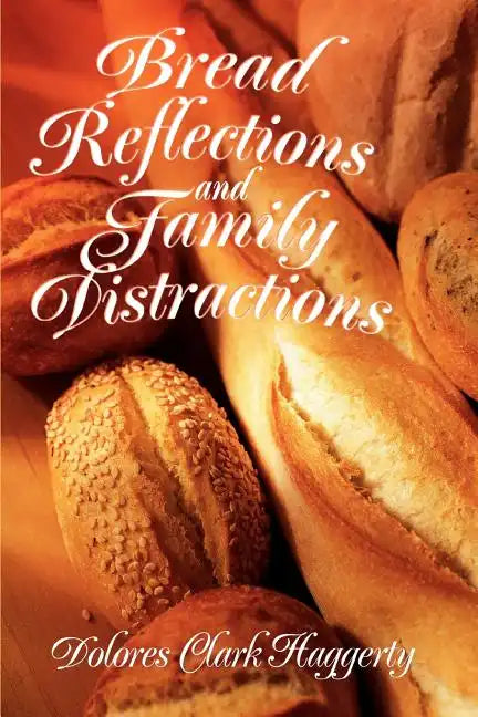 Bread Reflections and Family Distractions - Paperback