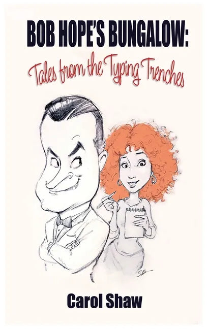 Bob Hope's Bungalow (hardback): Tales From The Typing Trenches - Hardcover